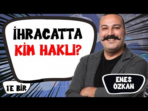 İhracatçı kan mı ağlıyor, rekor mu kırıyor? & OVP'de bir PR çalışması tadında | Enes Özkan