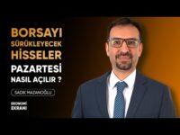 Borsayı Sürükleyecek Hisseler | Borsa Pazartesi Nasıl Açılır ? | Sadık Mazanoğlu | Ekonomi Ekranı