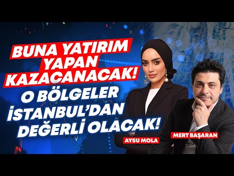 YÜZDE 100 Kazandıran YATIRIM Tavsiyesi! Mert Başaran Anlattı: Hangi Bölgelere Yönelmeli? | Aysu Mola