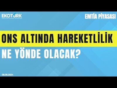 Ons altında hareketlilik ne yönde olacak? | Cenk Akyoldaş | Büşra Bingöl |Emtia Piyasası|09.09.2024