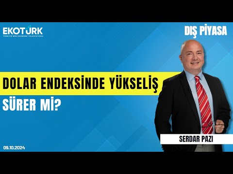 Dolar endeksinde yükseliş sürer mi? | Serdar Pazı | Dış Piyasa