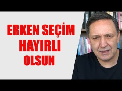ERKEN SEÇİM HAYIRLI OLSUN