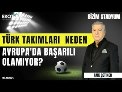 Avrupa'da neden başarılı olamıyoruz? | Giray Bulak | Celal Kolot | Faik Çetiner | Bizim Stadyum