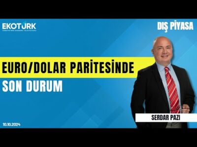 Euro/Dolar paritesinde son durum | Serdar Pazı | Dış Piyasa
