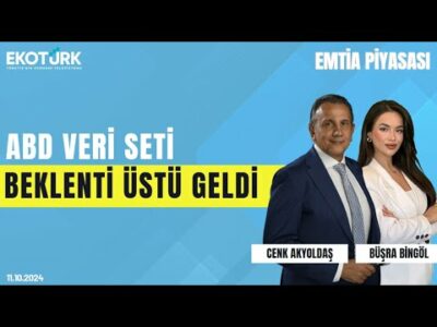 ABD veri seti beklenti üstü geldi | Cenk Akyoldaş | Büşra Bingöl | Emtia Piyasası