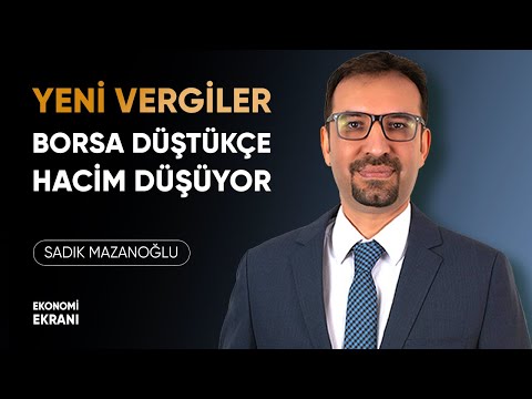 Yeni Vergiler | Borsa Düştükçe Hacim Düşüyor | Sadık Mazanoğlu | Ekonomi Ekranı