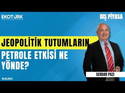 Jeopolitik tutumların petrole etkisi ne yönde? | Serdar Pazı | Dış Piyasa
