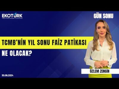 TCMB'nin yıl sonu faiz patikası ne olacak? | Özlem Zengin | Gün Sonu