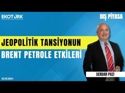 Jeopolitik tansiyonun brent petrole etkileri | Serdar Pazı | Dış Piyasa