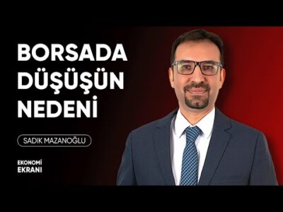 Borsada Düşüşün Nedeni | Sadık Mazanoğlu | Ekonomi Ekranı