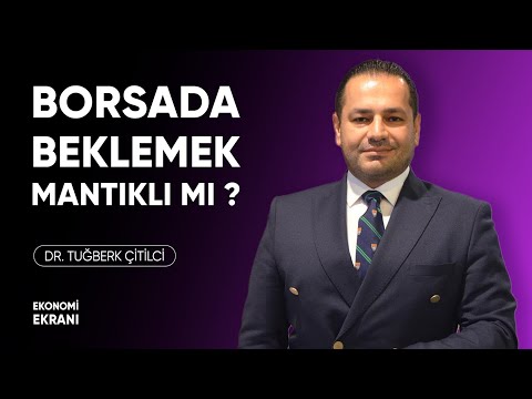 Borsada Beklemek Mantıklı Mı ? | Dr. Tuğberk Çitilci | Ekonomi Ekranı