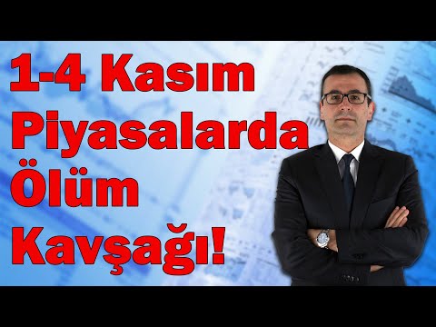 1-4 Kasım Piyasalarda Ölüm Kavşağı! Altın Nereye Gidiyor? Borsada Bilançolara Dikkat!