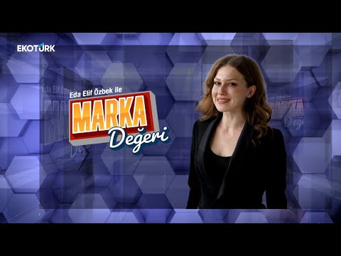 Gökçe Nur Oğuz | Eda Elif Özbek | Marka Değeri