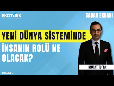 Yeni dünya sisteminde insanın rolü ne olacak? | Murat Tufan | Sabah Ekranı