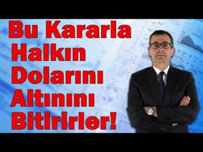 Bu Kararla Halkın Dolarını Altınını Bitirecekler!