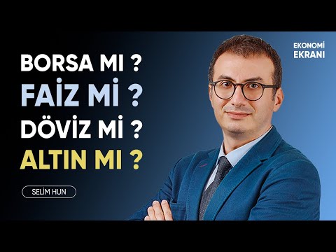 Borsa Mı ? Faiz Mi ? Döviz Mi ? Altın Mı ? | Selim Hun | Ekonomi Ekranı