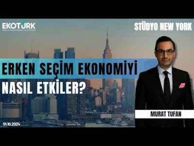 Erken seçim ekonomiyi nasıl etkiler? | Stüdyo New York | Murat Tufan