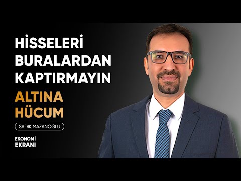 Altına Hücum | Hisseleri Buralardan Kaptırmayın | Sadık Mazanoğlu | Ekonomi Ekranı