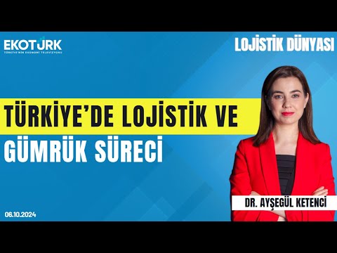 Uğur Tekin | Dr. Ayşegül Ketenci | Lojistik Dünyası