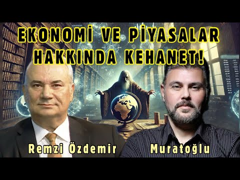 EKONOMİ VE PİYASALAR HAKKINDA KEHANET! MURAT MURATOĞLU -REMZİ ÖZDEMİR