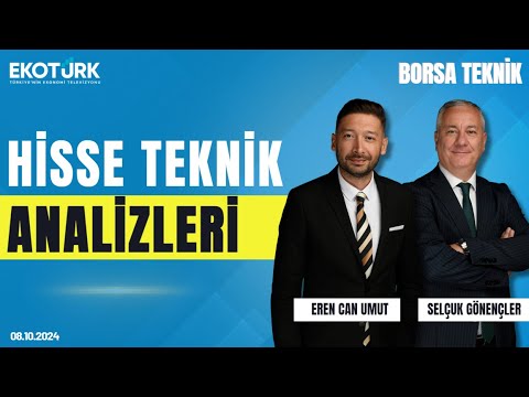 Borsa Teknik | Selçuk Gönençler | Eren Can Umut | 08.10.2024