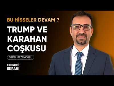 Trump Ve Karahan Coşkusu | Sadık Mazanoğlu | Ekonomi Ekranı