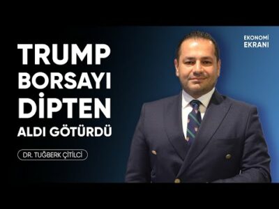 Trump Borsayı Dipten Aldı Götürdü | Tuğberk Çitilci | Ekonomi Ekranı