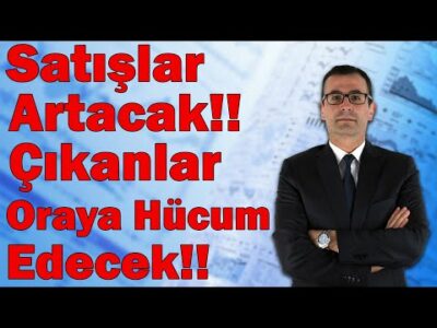 Satışlar Artacak!! Çıkanlar Oraya Hücum Edecek!!