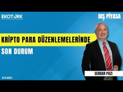 Kripto para düzenlemelerinde son durum | Serdar Pazı | Dış Piyasa