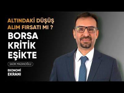 Altın Alım Fırsatı Mı Veriyor? | Borsa Kritik Eşikte | Sadık Mazanoğlu | Ekonomi Ekranı