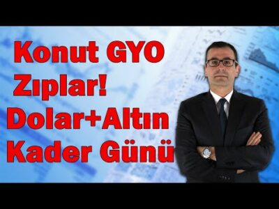 Konut, GYO Zıplar!! Dolar ve Altında Kader Günü! Borsa Ne Olacak?