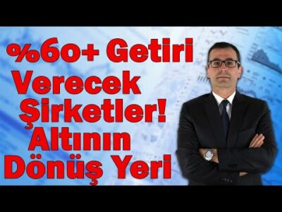 %60+Getiri Verecek Şirketler! Altının Dönüş Yeri! Borsada Hazırlık!