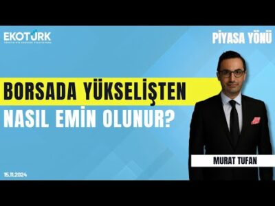 Borsada yükselişten nasıl emin olunur? | Dinçer Kurt | Murat Tufan | Piyasa Yönü