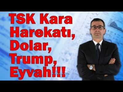 TSK Kara Harekatı, Dolar, Trump, Eyvah!!!