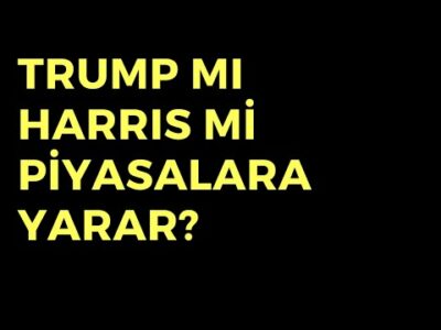 Trump mı Harris mi Piyasalara Yarar? - Dünyanın Haberi 456 - 03.11.2024