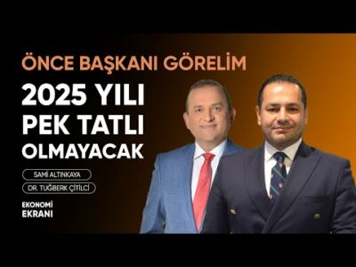 2025 Yılı Pek Tatlı Olmayacak | Tuğberk Çitilci | Ekonomi Ekranı