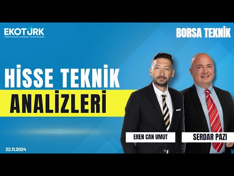 Borsa Teknik | Serdar Pazı | Eren Can Umut | 22.11.2024