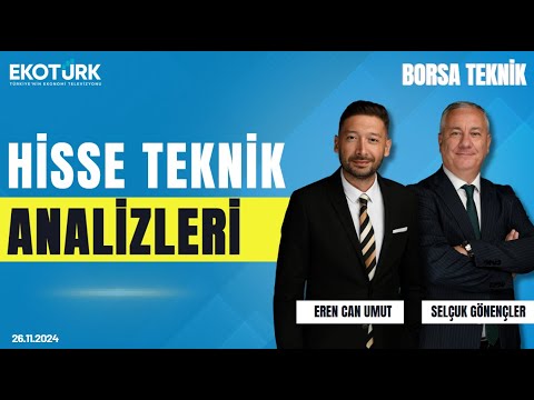 Borsa Teknik | Selçuk Gönençler | Eren Can Umut | 26.11.2024