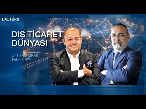 Dr. Şahin Yaman | Dr. Hakan Çınar | Erdem İlbeyi | Dış Ticaret Dünyası