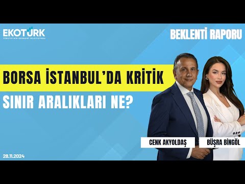 Borsa İstanbul’da kritik sınır aralıkları ne? | Cenk Akyoldaş | Büşra Bingöl | Beklenti Raporu