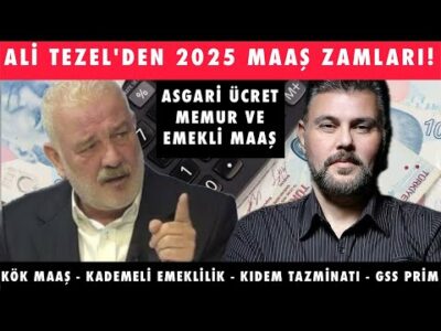 ALİ TEZEL'DEN 2025 MAAŞ ZAMLARI! Memur - Asgari - Emekli - GSS - Kademeli - Kıdem | MURAT MURATOĞLU