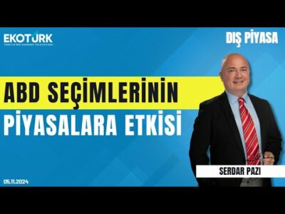 ABD seçimlerinin piyasalara etkisi | Serdar Pazı | Dış Piyasa
