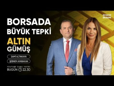 Borsada Büyük Tepki | Altın ve Gümüş ? | Şebnem Ayabakan | Ekonomi Ekranı