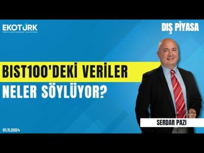 BIST100'deki veriler neler söylüyor? | Serdar Pazı | Dış Piyasa