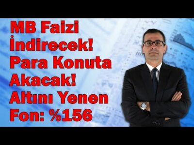 MB Faiz İndirecek! Para Konuta Akacak! Altını Yenen Fon: %156 Borsada ne Oldu?
