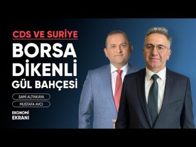Borsa Dikenli Gül Bahçesi | CDS ve Suriye | Mustafa Avcı | Ekonomi Ekranı