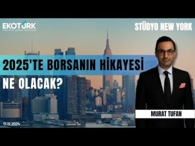 2025'te borsanın hikayesi ne olacak? | Stüdyo New York | Perihan Tantuğ | Sami Altınkaya|Murat Tufan
