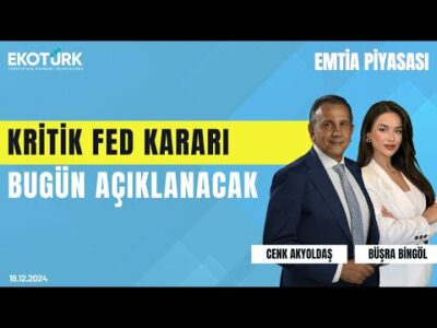Kritik FED kararı bugün açıklanacak | Cenk Akyoldaş | Büşra Bingöl | Emtia Piyasası