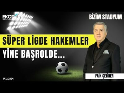 Süper Lig'de hakemler yine başrolde... | Aksal Yavuz | Celal Kolot | Faik Çetiner | Bizim Stadyum