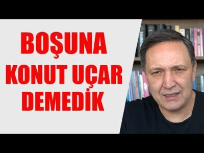 BOŞUNA KONUT UÇAR DEMEDİK